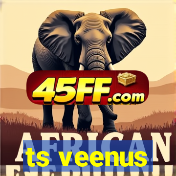 ts veenus